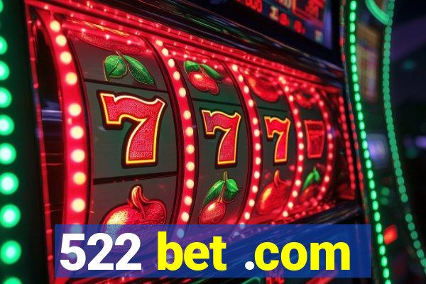 522 bet .com